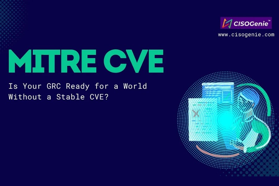 MITRE CVE – Is Your GRC Ready for a World Without a Stable CVE?