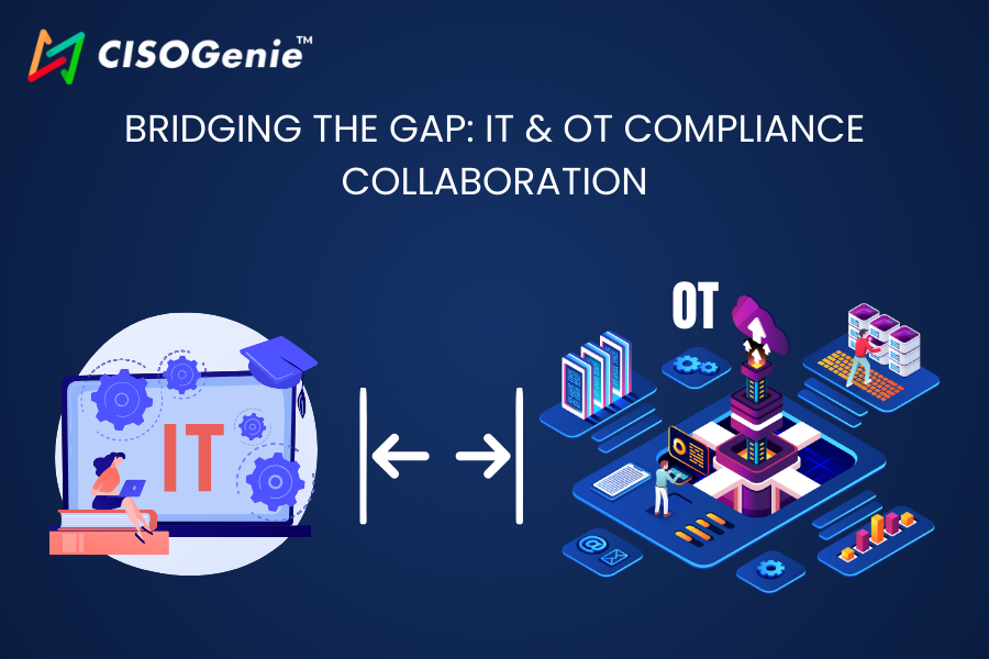 Bridging The Gap : IT and OT Compliance  Collaboration